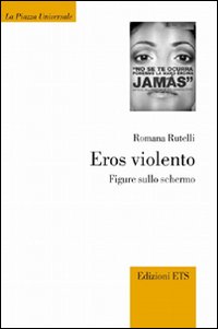 Eros violento. Figure sullo schermo