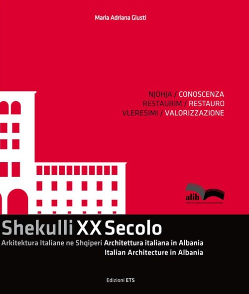 Shekulli XX Secolo. Arkitektura Italiane ne Shqiperi-Architettura italiana in Albania-Italian Architecture in Albania. Ediz. italiana, inglese e albanese