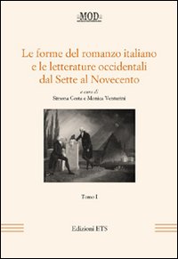 Le forme del romanzo italiano e le letterature occidentali dal Sette al Novecento. Vol. 1