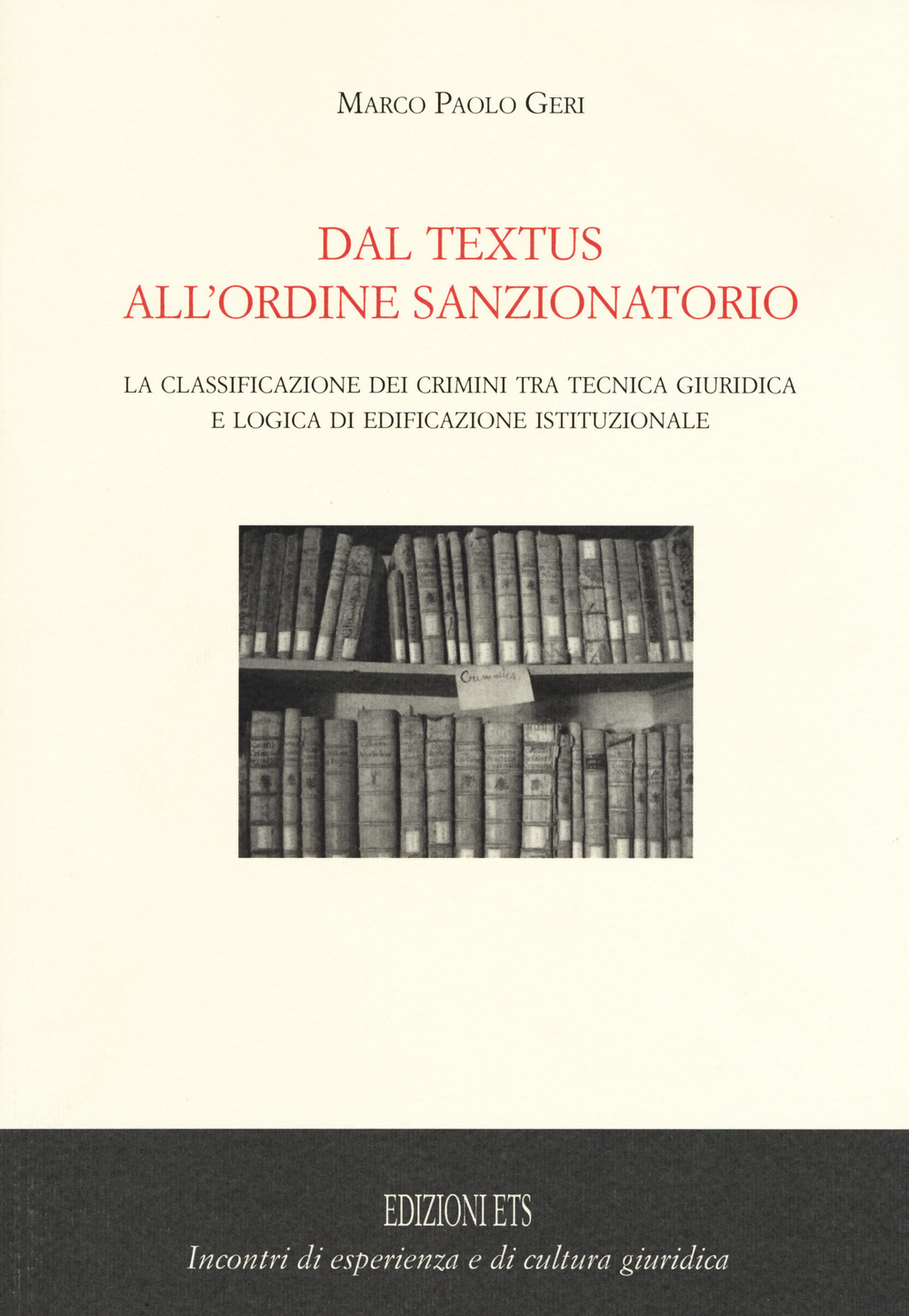 Dal textus all'ordine sanzionatorio. La classificazione dei crimini tra tecnica giuridica e logica di edificazione istituzionale