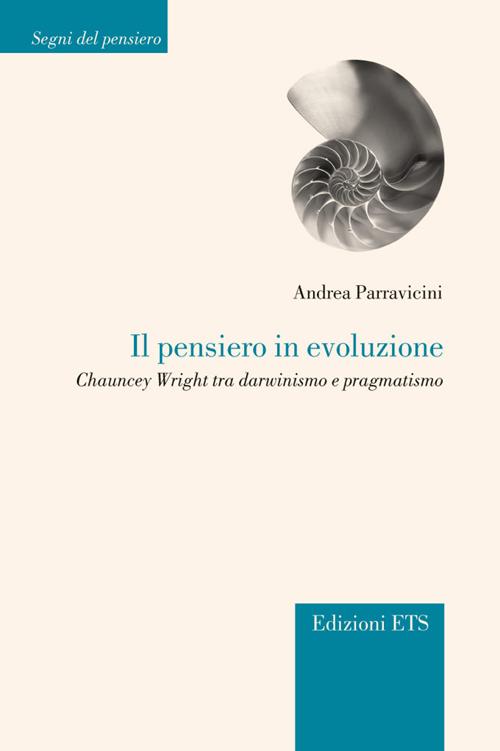 Il pensiero in evoluzione. Chauncey Wright tra darwinismo e pragmatismo