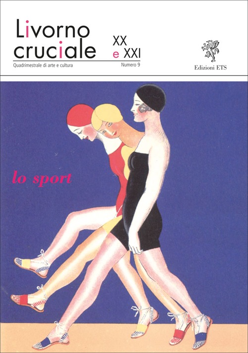 Livorno cruciale XX e XXI. Quadrimestrale di arte e cultura. Vol. 9: Lo sport