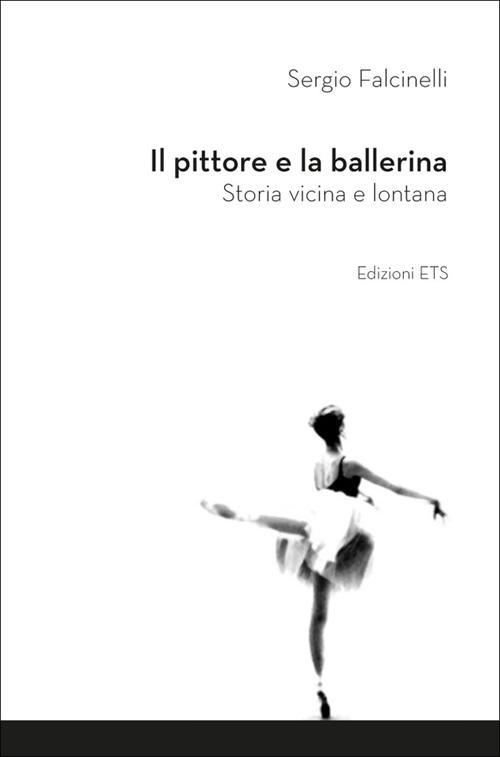 Il pittore e la ballerina. Storia vicina e lontana