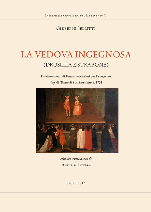 La vedova ingegnosa. (Drusilla e Strabone). Due intermezzi di Tommaso mariani per Demofoonte. Napoli, Teatro di San Bartolomeo, 1735