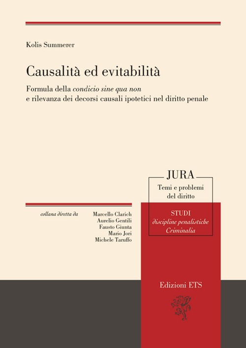 Causalità ed evitabilità. Formula della condicio sine qua non e rilevanza dei decorsi causali ipotetici nel diritto penale