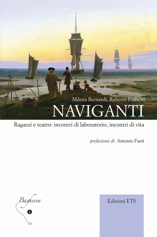 Naviganti. Ragazzi e teatro: incontri di laboratorio, incontri di vita