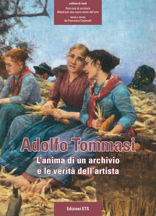 Adolfo Tommasi. L'anima di un archivio e le verità dell'artista