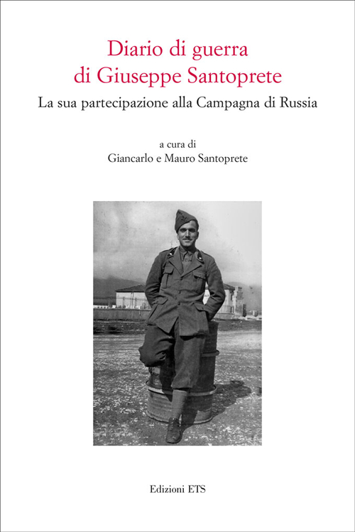 Diario di guerra di Giuseppe Santoprete. La sua partecipazione alla campagna di Russia