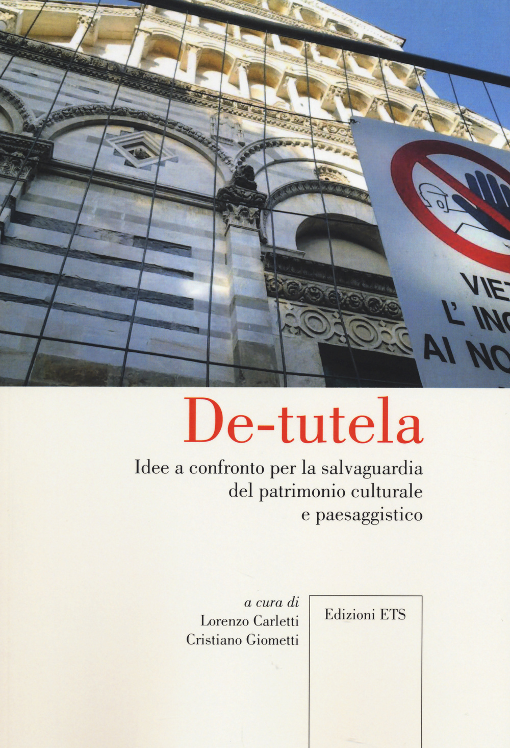 De-tutela. Idee a confronto per la salvaguardia del patrimonio culturale e paesaggistico