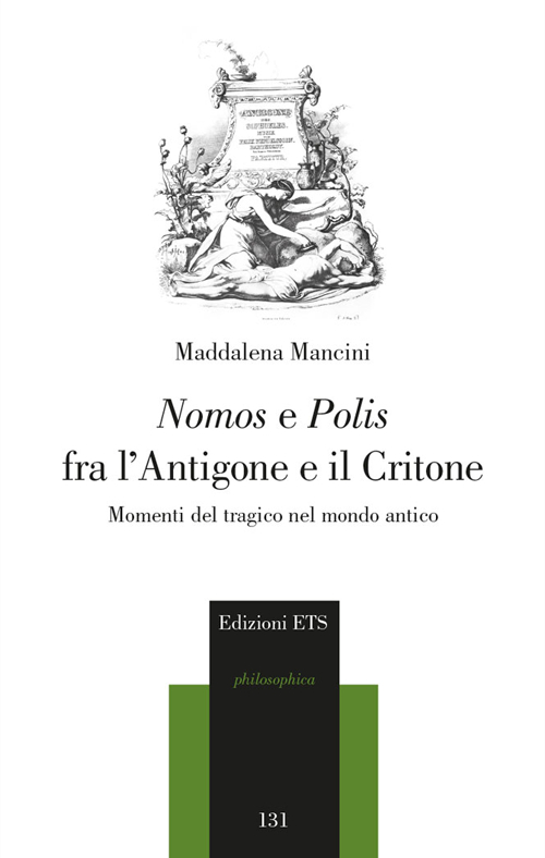 Nomos e polis fra l'Antigone e il Critone. Momenti del tragico nel modo antico