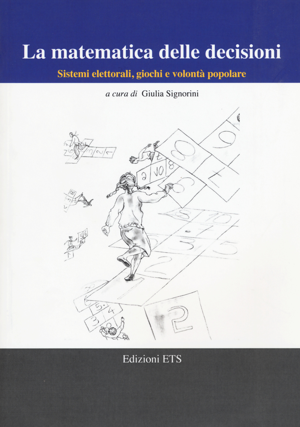 La matematica delle decisioni. Sistemi elettorali, giochi e volontà popolare