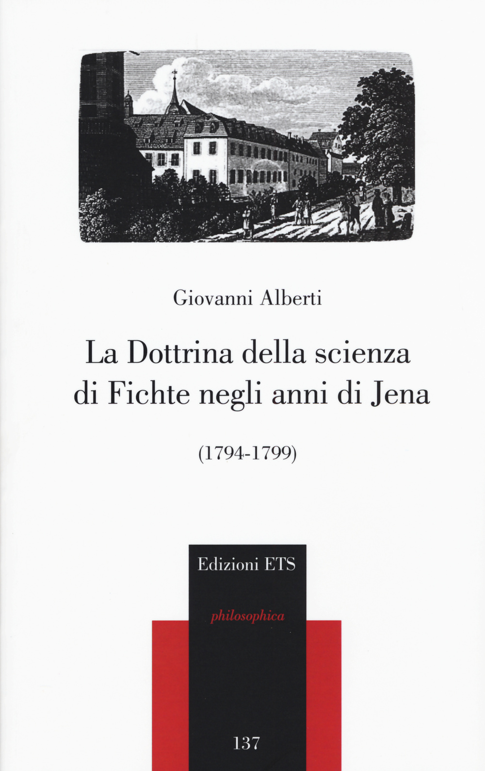 La dottrina della scienza di Fichte negli anni di Jena (1794-1799)