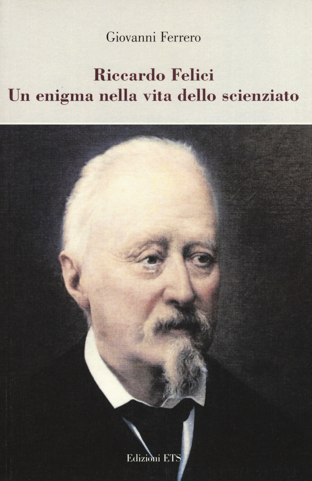 Riccardo Felici. Un enigma nella vita dello scienziato