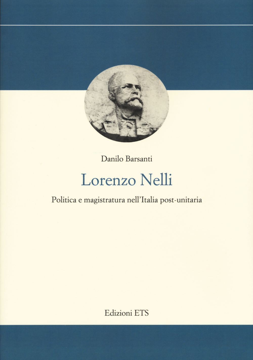 Lorenzo Nelli. Politica e magistratura nell'Italia post-unitaria