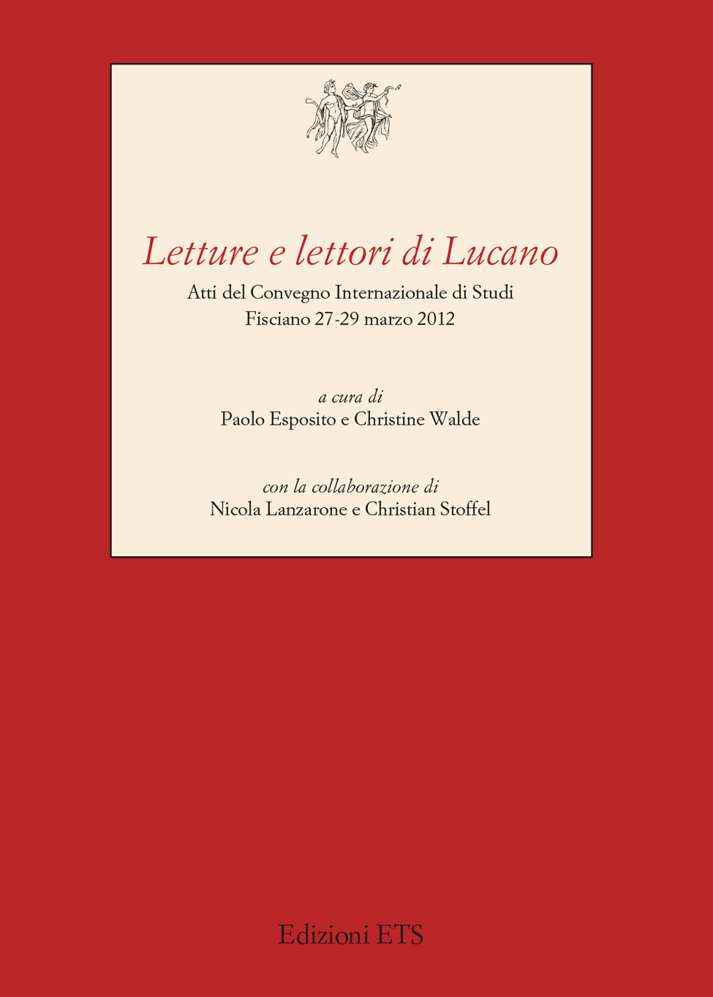 Letture e lettori di Lucano. Atti del Convegno internazionale di studi (Fisciano, 27-29 marzo 2012)