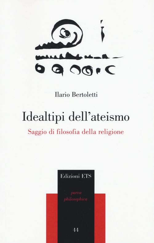 Idealtipi dell'ateismo. Saggio di filosofia della religione