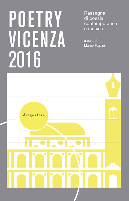 Poetry Vicenza. Rassegna di poesia contemporanea e musica 2016