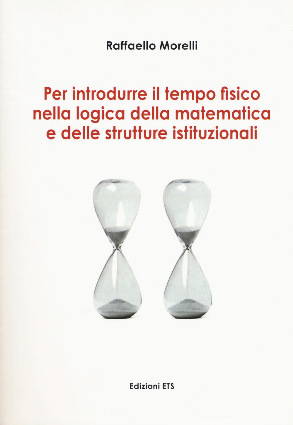 Per introdurre il tempo fisico nella logica della matematica e delle strutture istituzionali