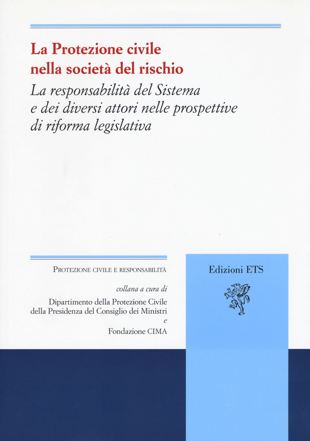 La protezione civile nella società del rischio. La responsabilità del sistema e dei diversi attori nelle prospettive di riforma legislativa