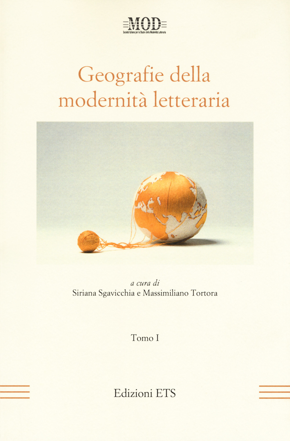 Geografie della modernità letteraria. Atti del Convegno internazionale della Mod (Perugia, 10-13 giugno 2015). Vol. 1