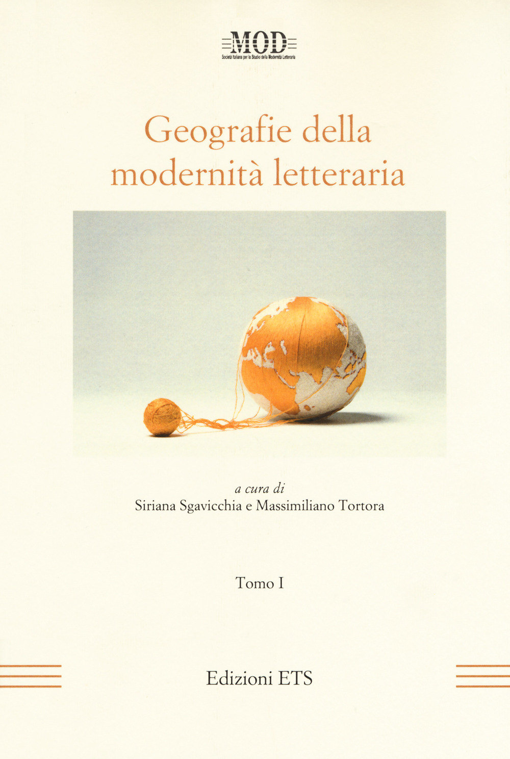 Geografie della modernità letteraria. Atti del Convegno internazionale della Mod (Perugia, 10-13 giugno 2015). Vol. 1-2