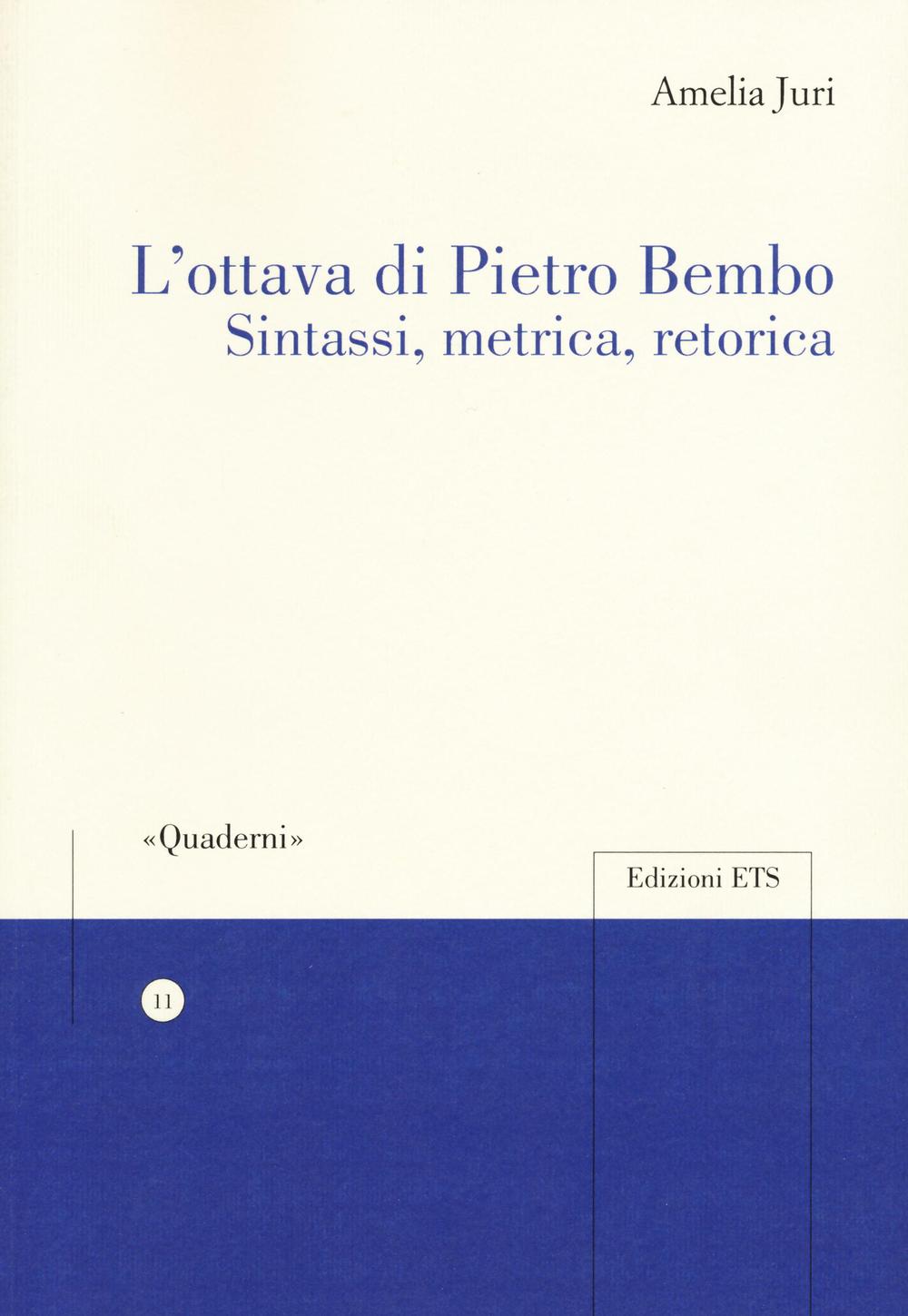 L'ottava di Pietro Bembo. Sintassi, metrica, retorica