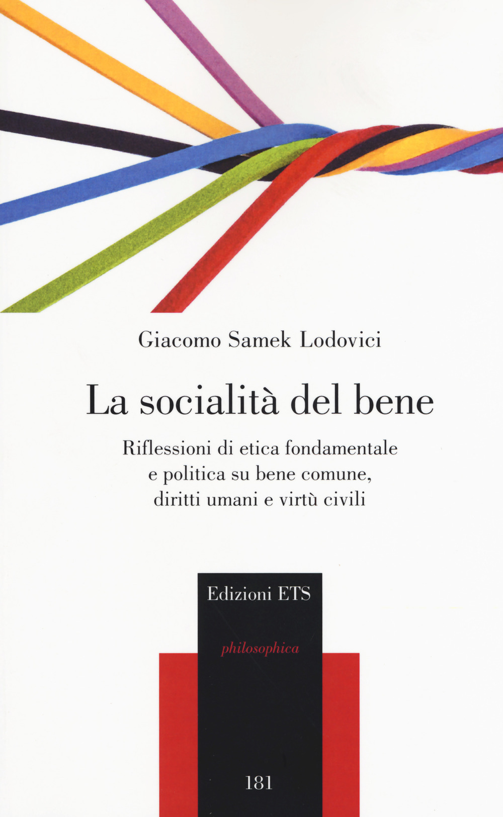 La socialità del bene. Riflessioni di etica fondamentale e politica su bene comune, diritti umani e virtù civili