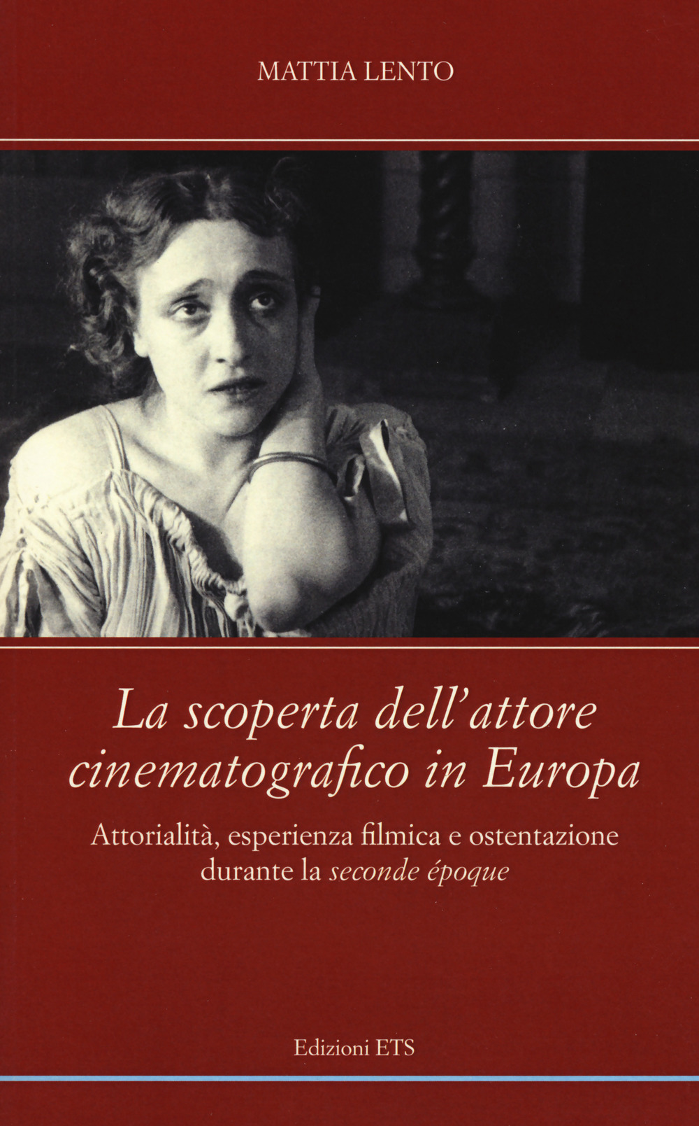 La scoperta dell'attore cinematografico in Europa. Attorialità, esperienza filmica e ostentazione durante la «seconde époque»