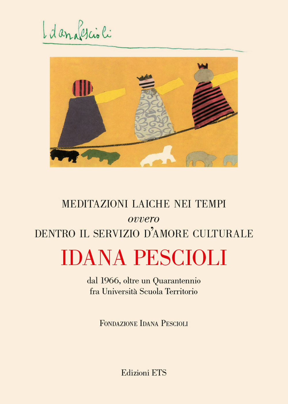 Meditazioni laiche nei tempi ovvero dentro il servizio d'amore culturale. Dal 1966, oltre un quarantennio fra università scuola territorio