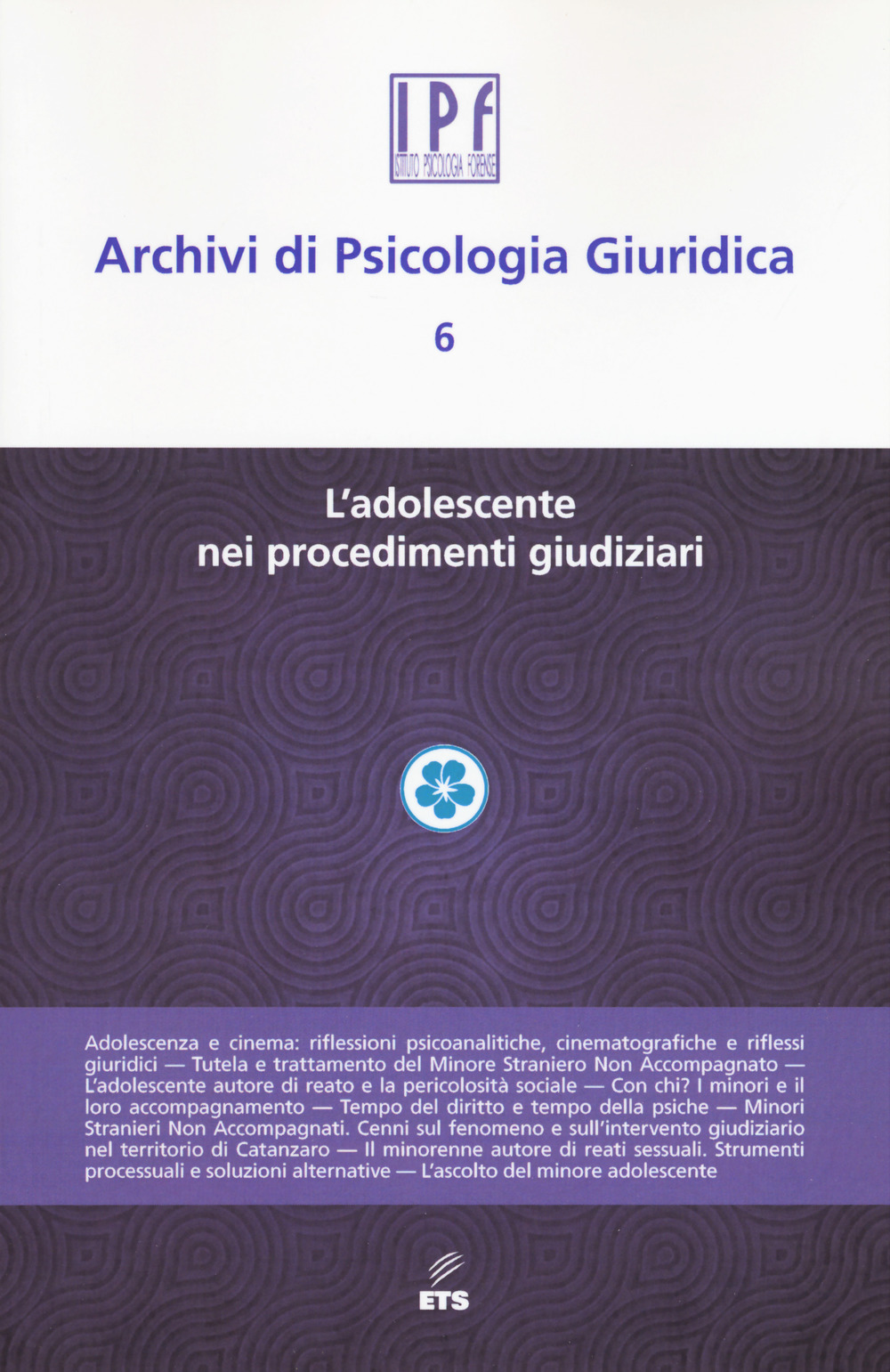 Archivi di psicologia giuridica. Vol. 6: L' adolescente nei procedimenti giudiziari