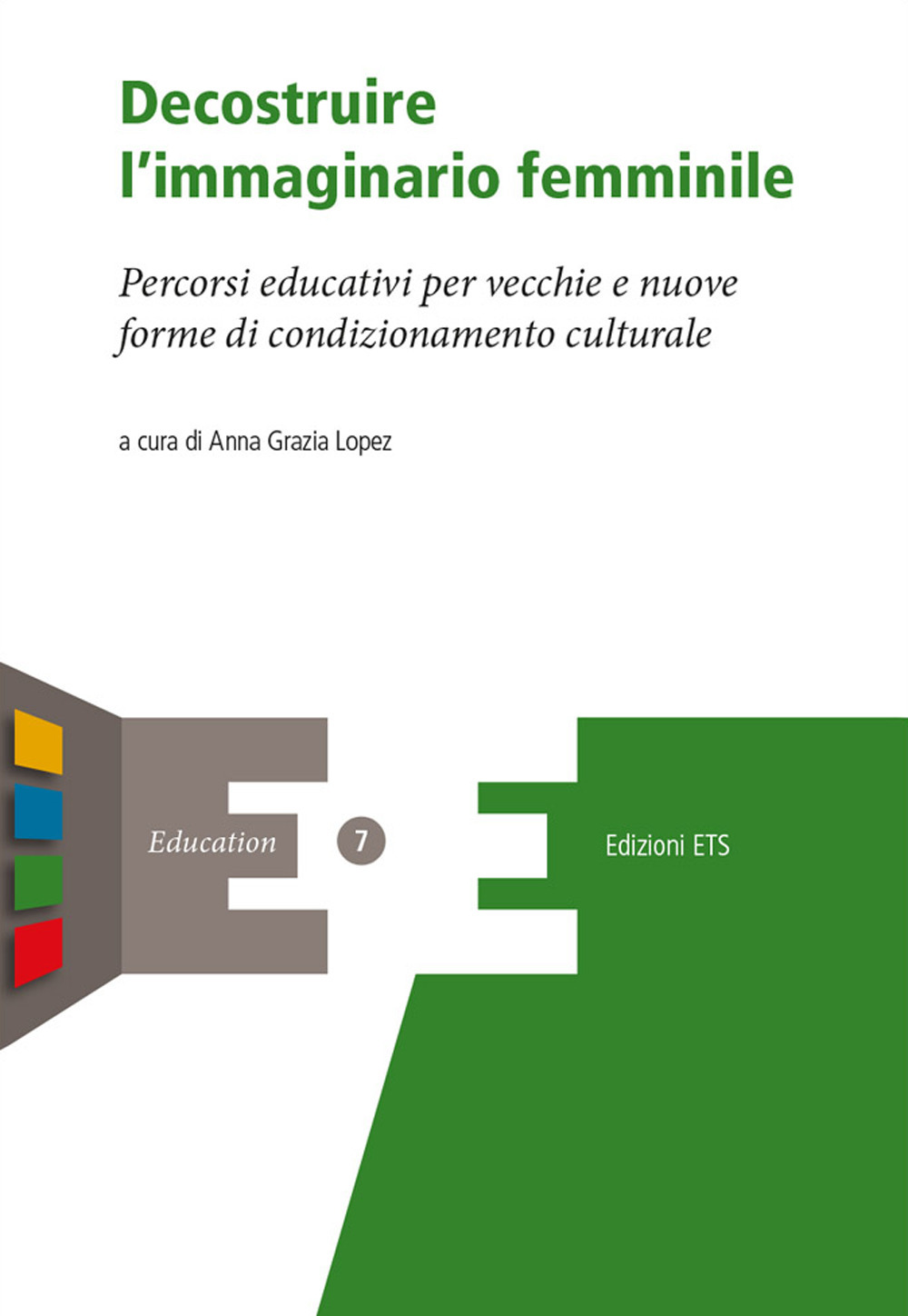 Decostruire l'immaginario femminile. Percorsi educativi per vecchie e nuove forme di condizionamento culturale