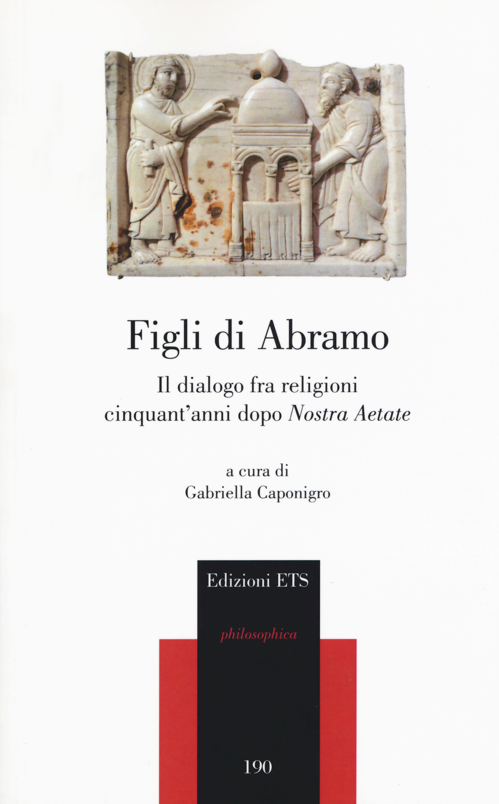 Figli di Abramo. Il dialogo fra religioni cinquant'anni dopo «Nostra aetate»