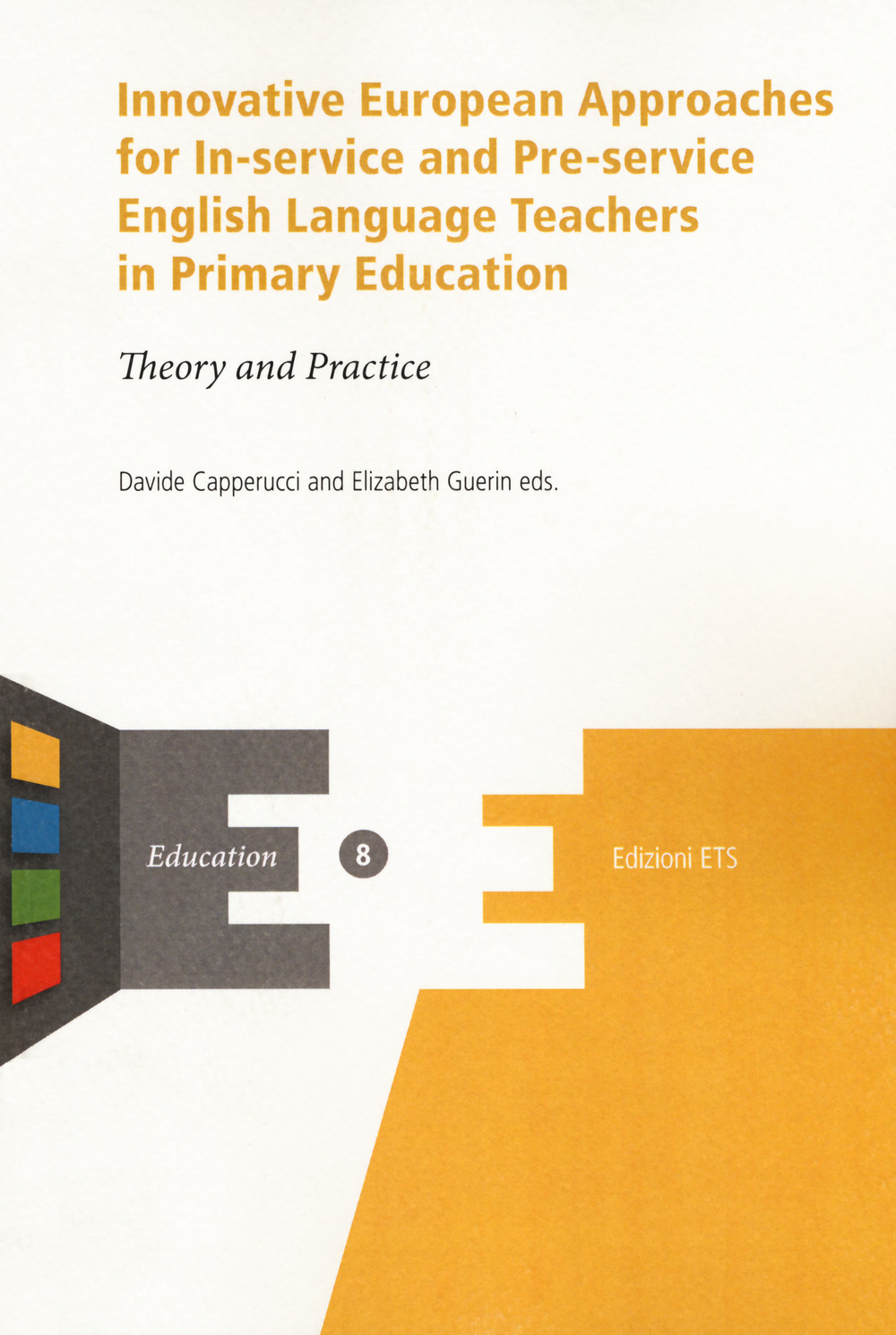 Innovative european approaches for in-service and pre-service english language teachers in primary education. Theory and practice