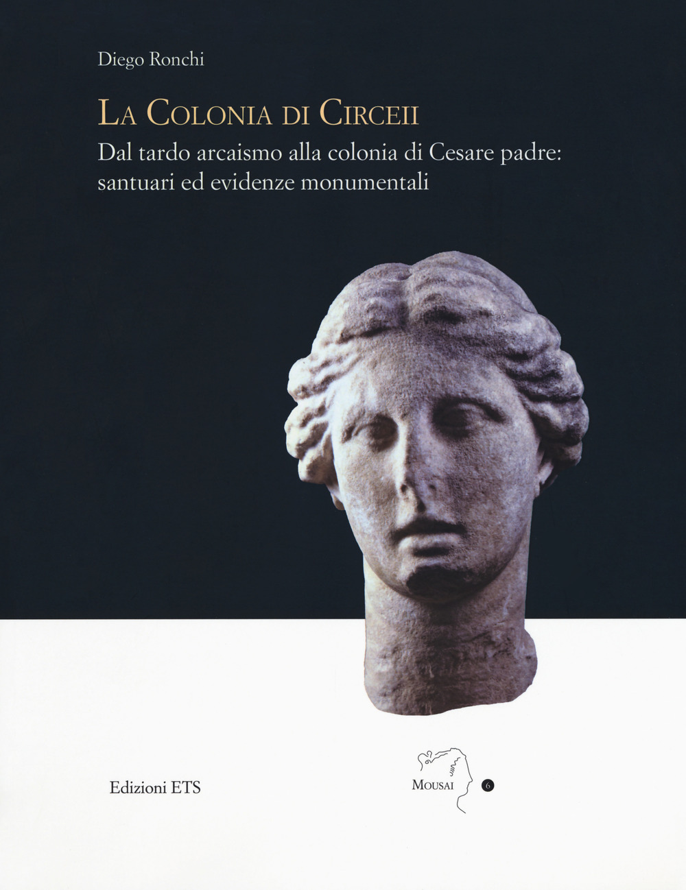 La colonia di Circei. Dal tardo arcaismo alla colonia di Cesare padre: santuari ed evidenze monumentali. Ediz. illustrata