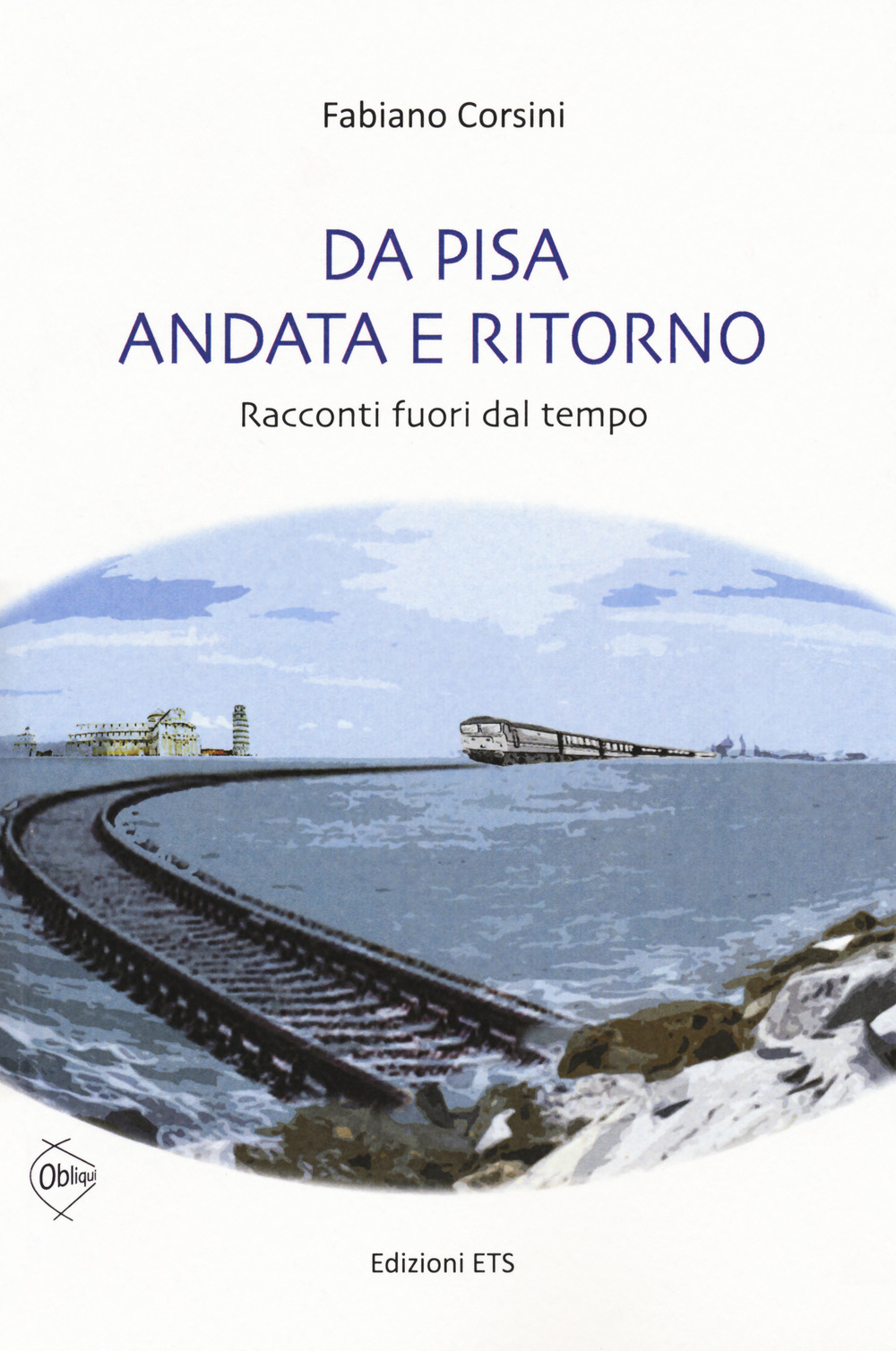 Da Pisa andata e ritorno. racconti fuori dal tempo