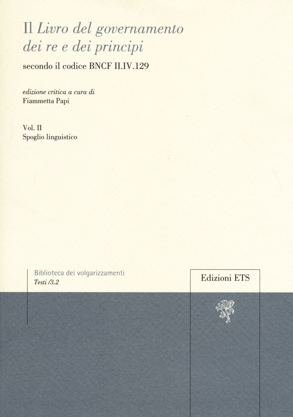 Il «libro del governamento dei re e dei principi» secondo il codice BNCF II.IV.129. Ediz. critica. Vol. 2