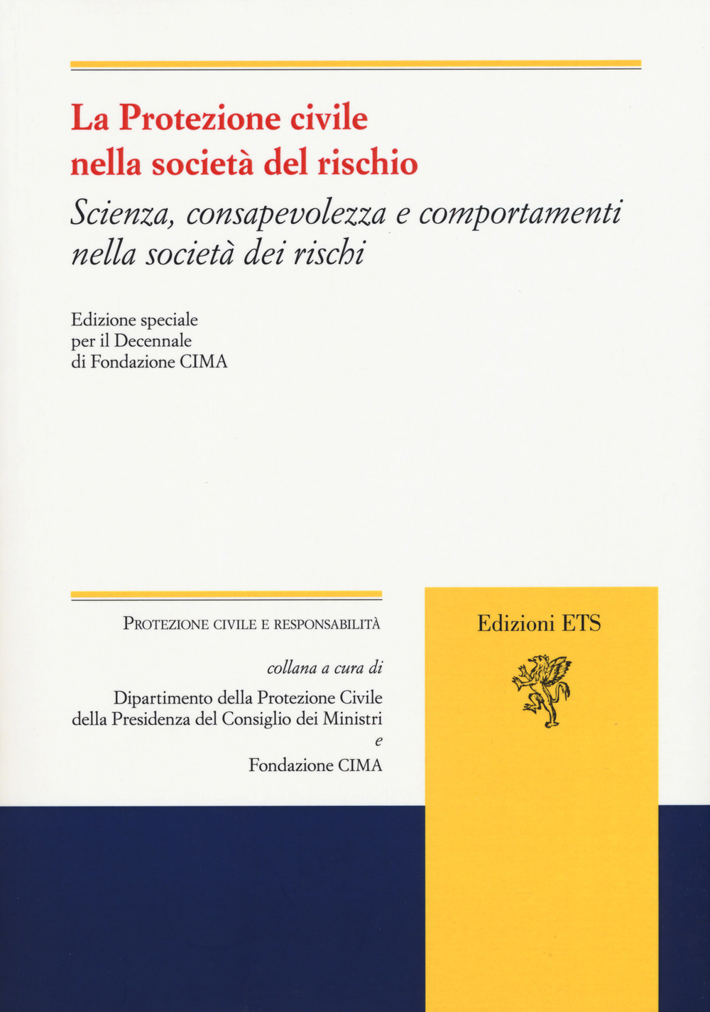 La protezione civile nella società del rischio. Scienza, consapevolezza e comportamenti nella società dei rischi