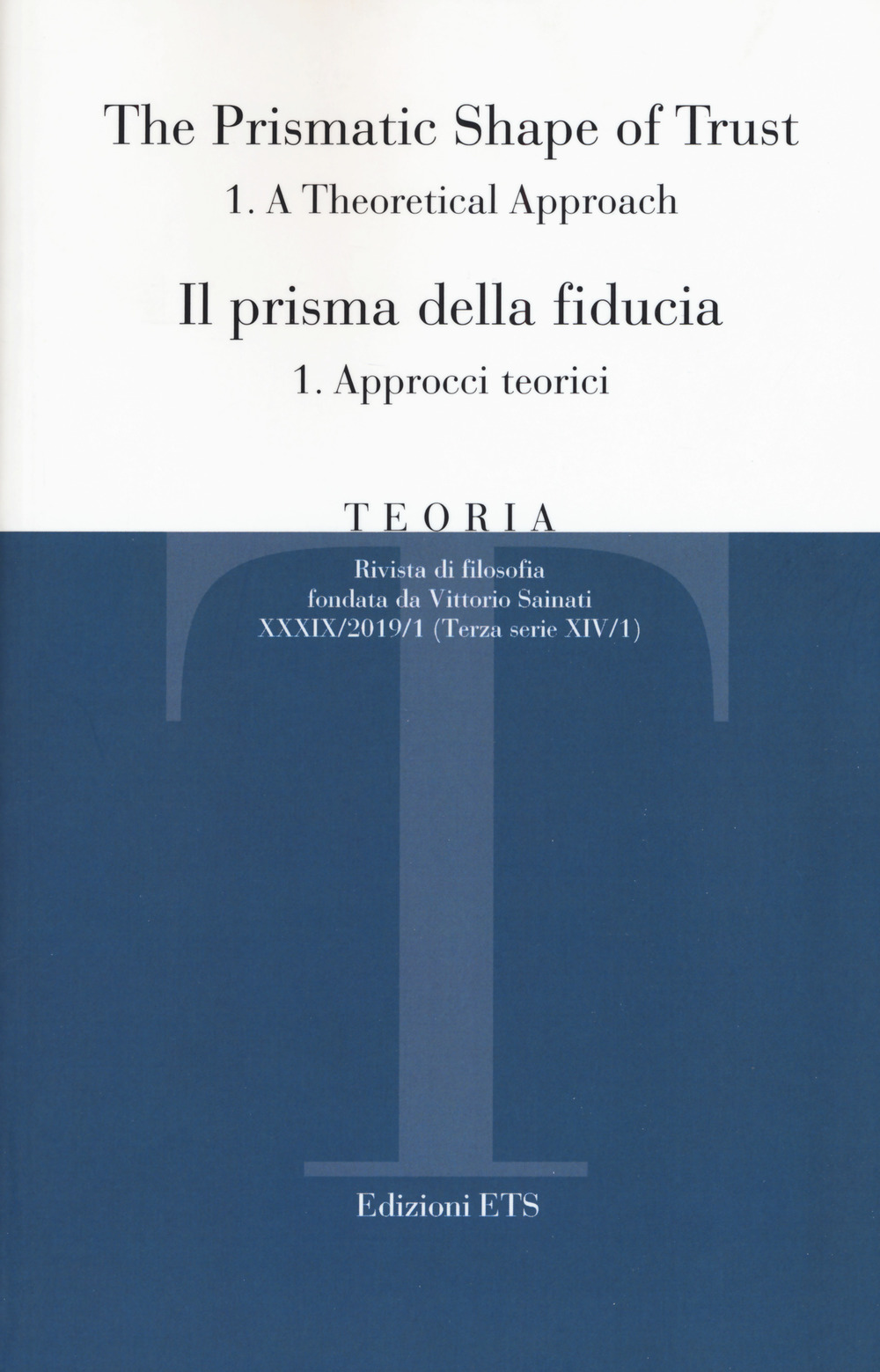 Teoria. Rivista di filosofia (2019). Vol. 1/1: Il prisma della fiducia. Approcci teorici