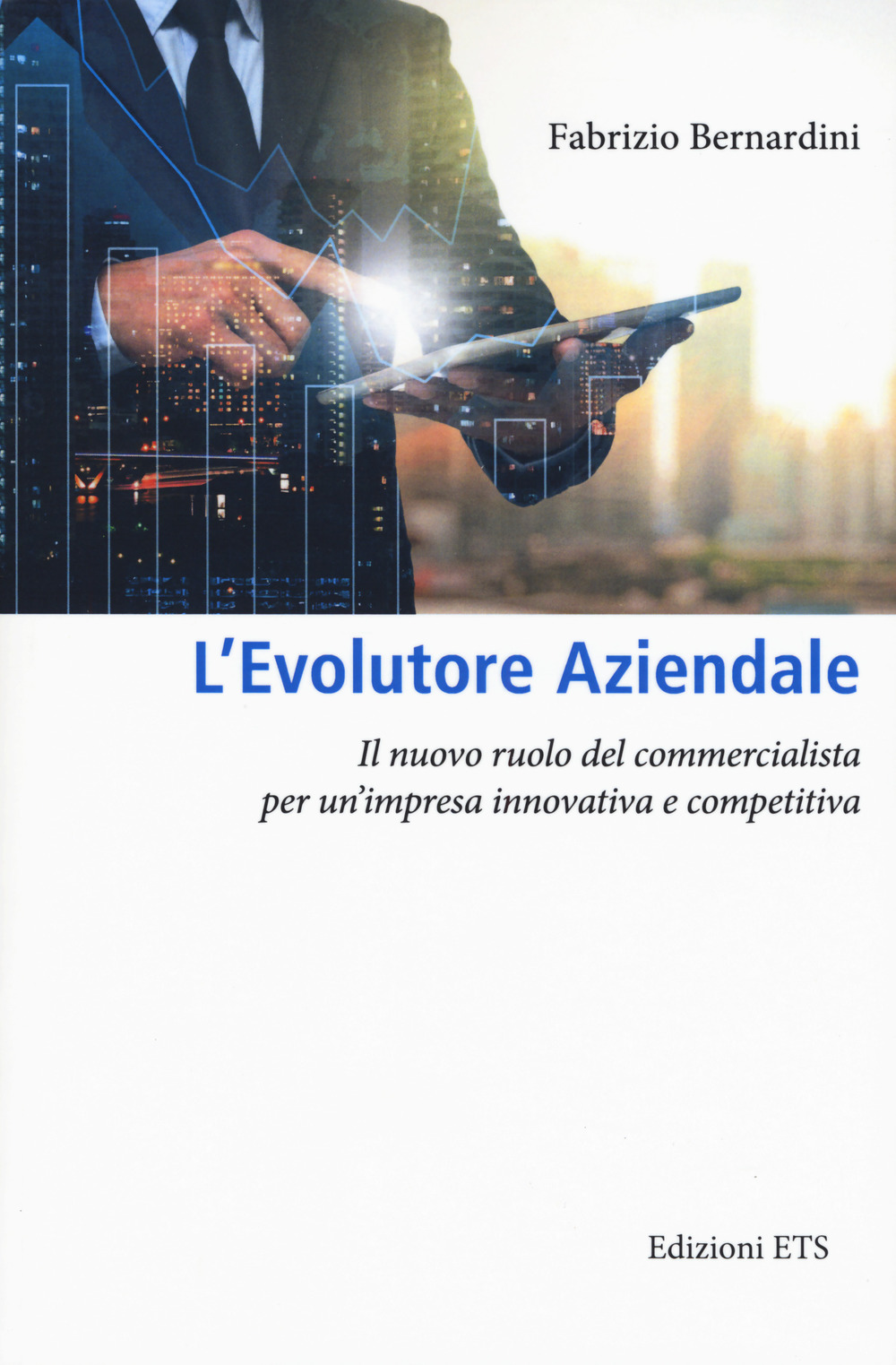 L'evolutore aziendale. Il nuovo ruolo del commercialista per un'impresa innovativa e competitiva