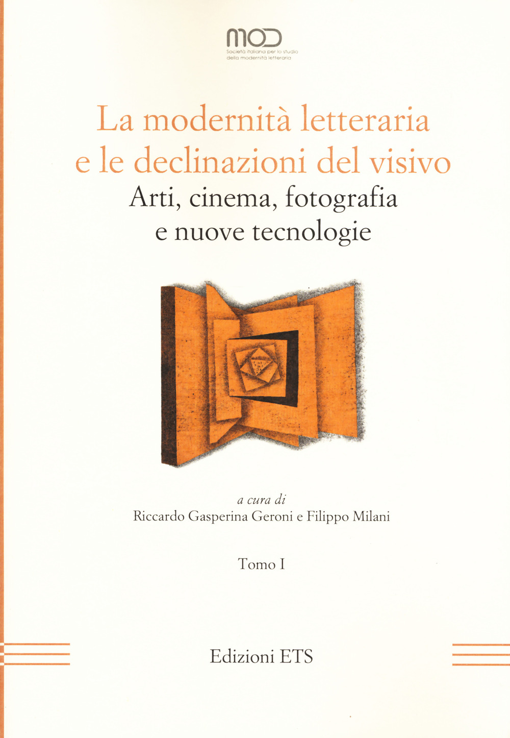 La modernità letteraria e le declinazioni del visivo. Arti, cinema, fotografia e nuove tecnologie. Vol. 1