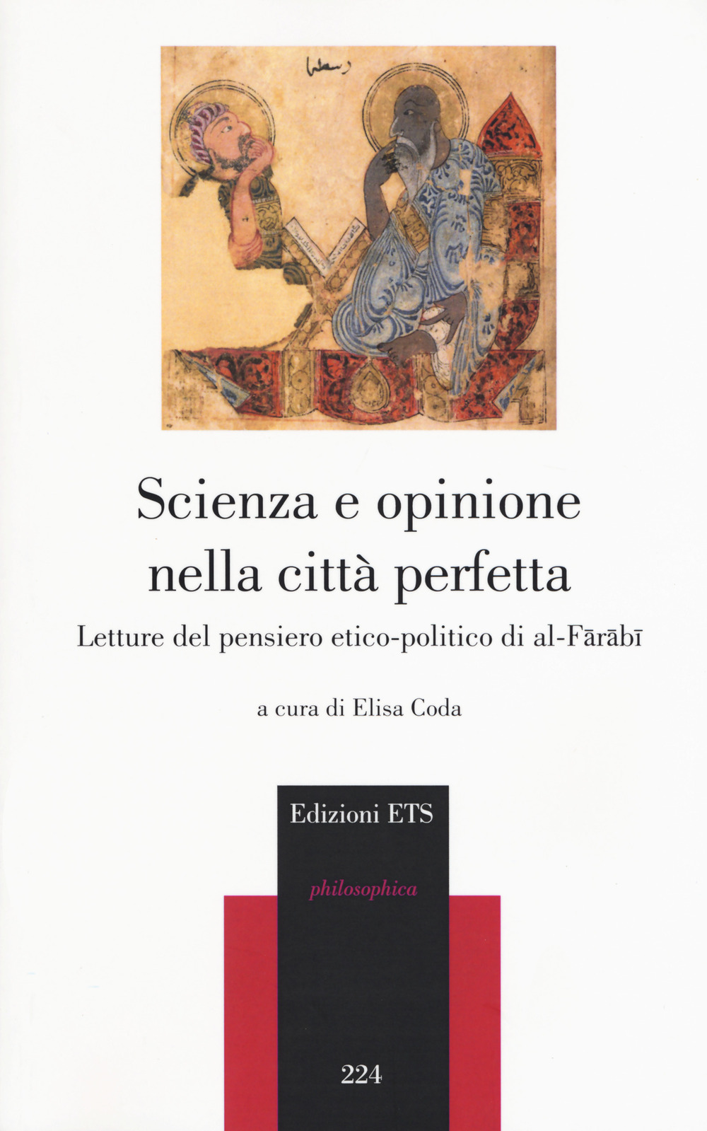 Scienza e opinione nella città perfetta. Letture del pensiero etico-polito di al-Farabi