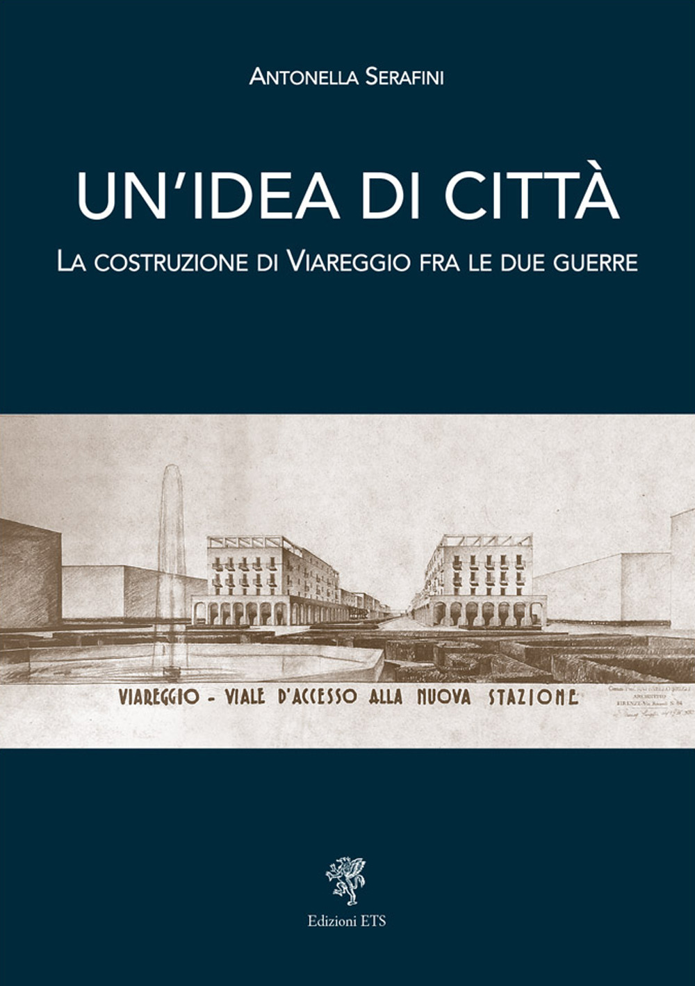 Un'idea di città. La costruzione di Viareggio fra le due guerre