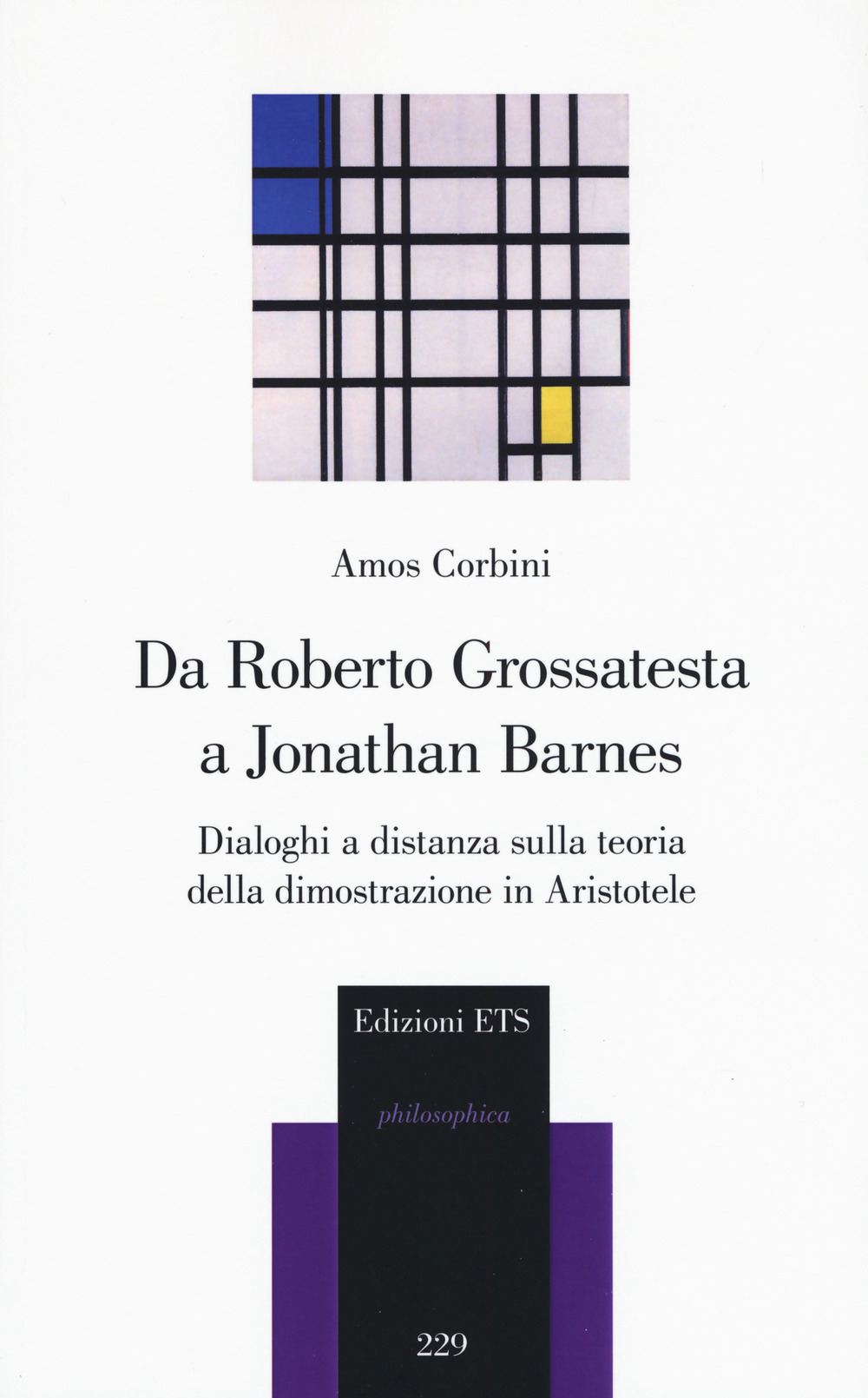 Da Roberto Grossatesta a Jonathan Barnes. Dialoghi a distanza sulla teoria della dimostrazione in Aristotele