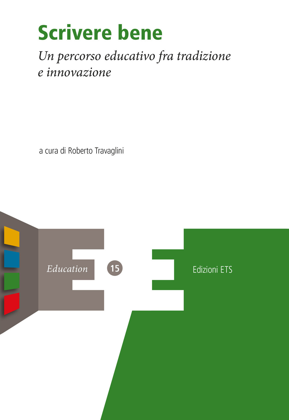 Scrivere bene. Un percorso educativo fra tradizione e innovazione