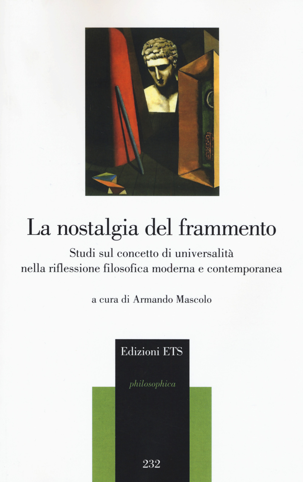 La nostalgia del frammento. Studi sul concetto di universalità nella riflessione filosofica moderna e contemporanea