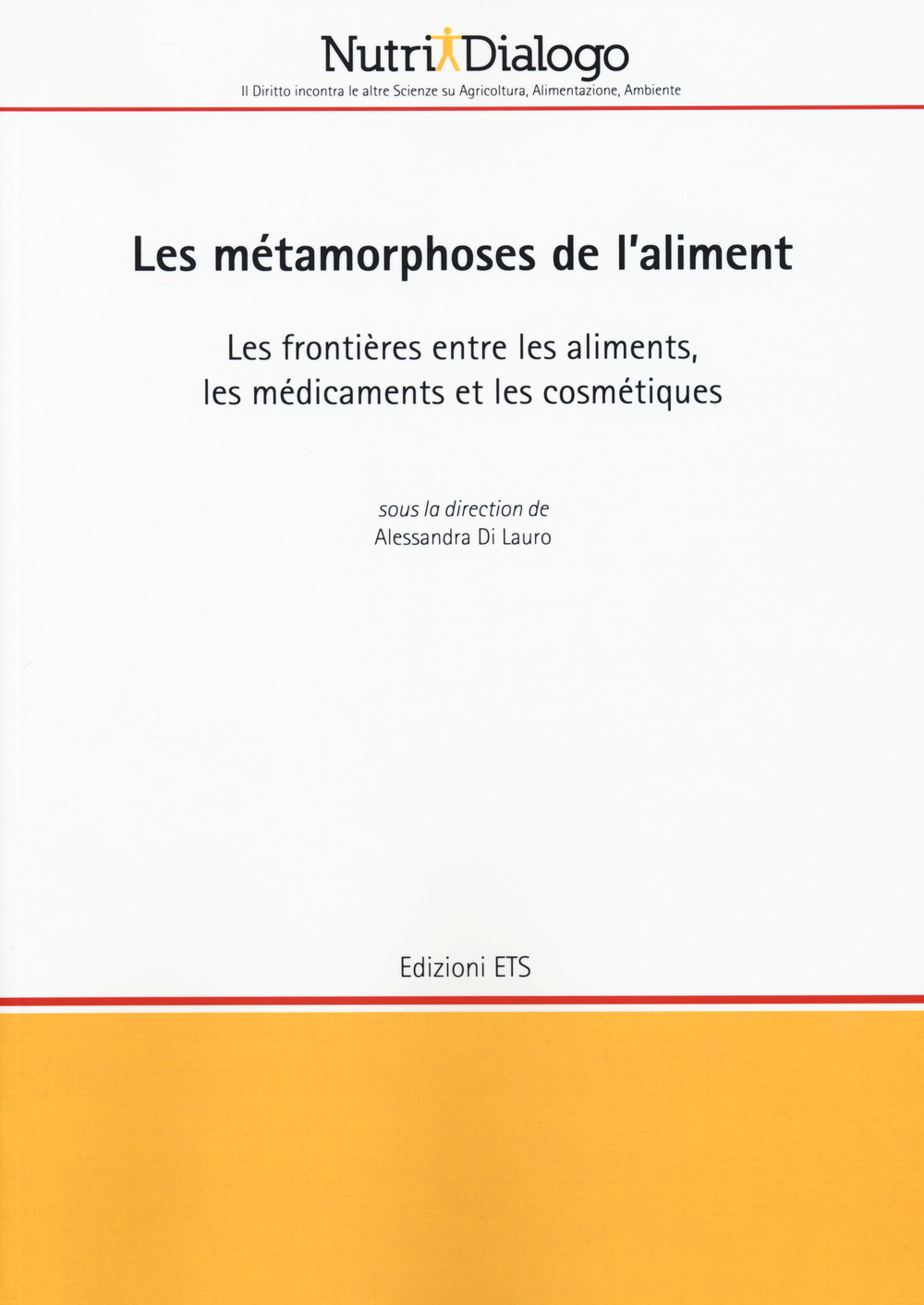 Les métamorphoses de l'aliment. Les frontières entre les aliments, les médicaments et les cosmétiques