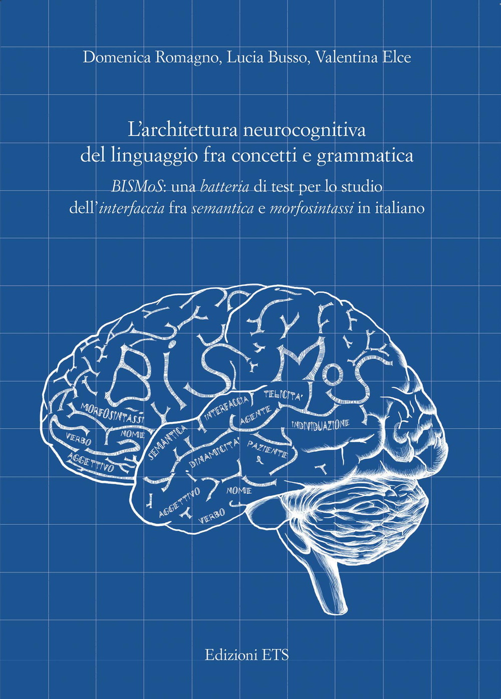 L'architettura neurocognitiva del linguaggio fra concetti e grammatica. BISMoS: una batteria di test per lo studio dell'interfaccia fra semantica e morfosintassi in italiano