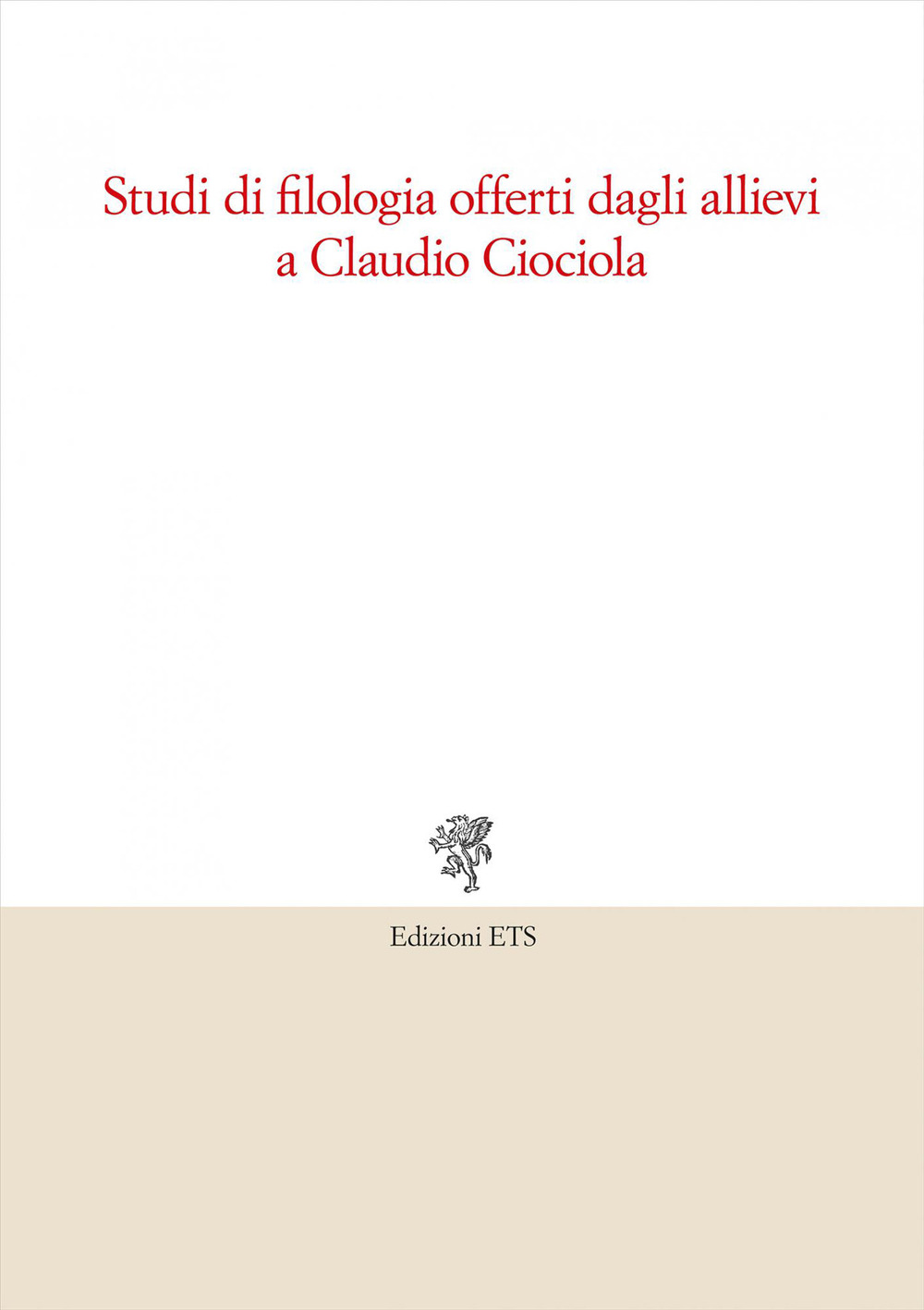 Studi di filologia offerti dagli allievi a Claudio Ciociola