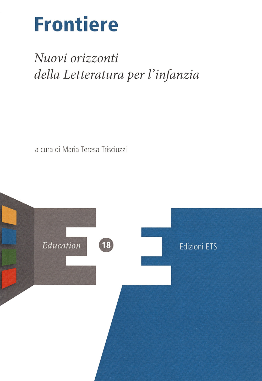 Frontiere. Nuovi orizzonti della letteratura per l'infanzia