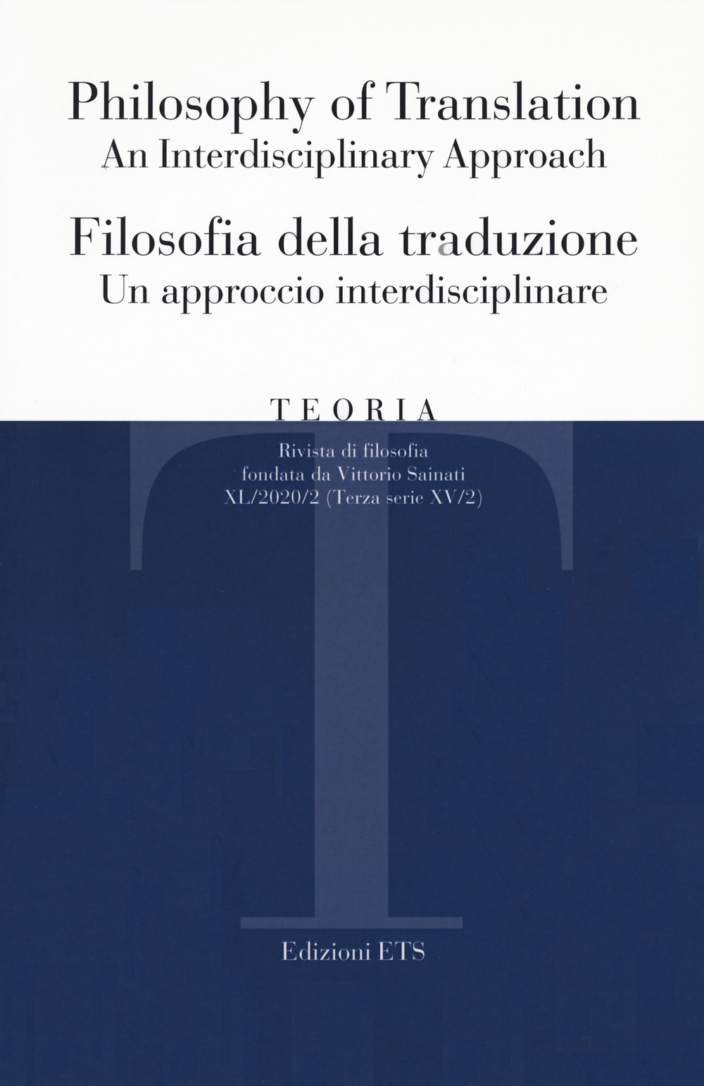 Teoria. Rivista di filosofia (2020). Vol. 2: Filosofia della traduzione. Un approccio interdisciplinare/Philosophy of translation. An interdisciplinary approach